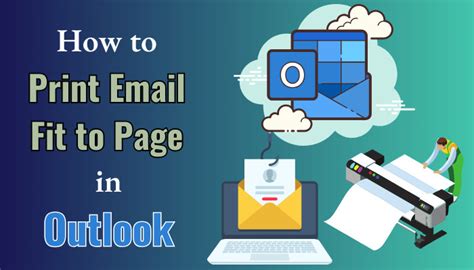 how to print outlook email fit to page: A Comprehensive Guide Alongside the Evolution of Email Printing